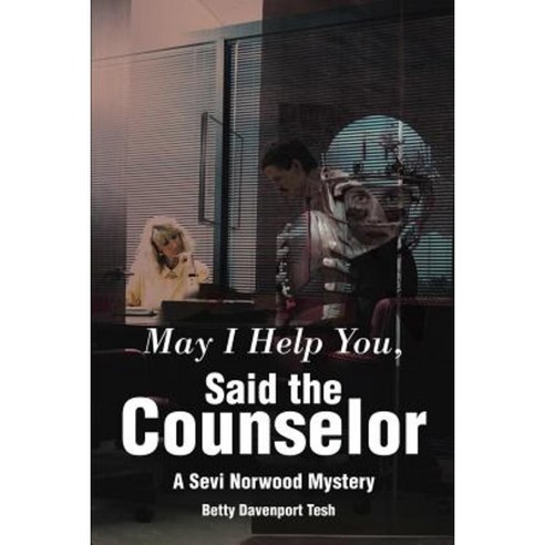 May I Help You Said the Counselor: A Sevi Norwood Mystery Paperback, iUniverse