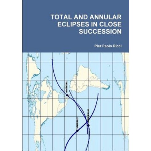 Total and Annular Eclipses in Close Succession Paperback, Lulu.com