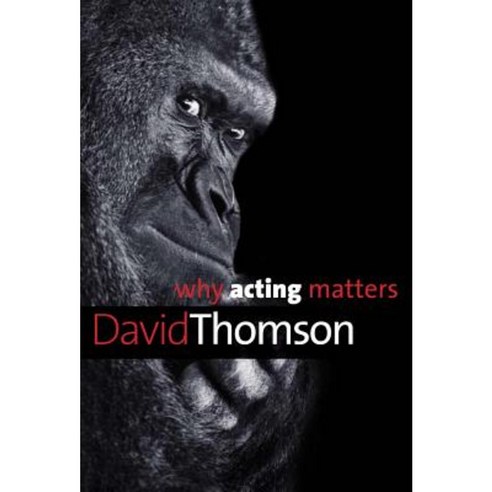 Why Acting Matters Paperback, Yale University Press