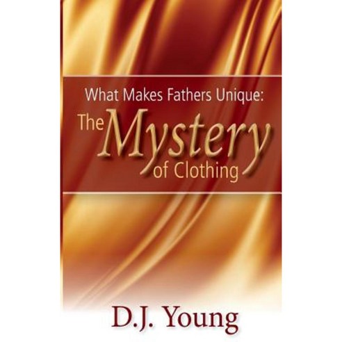 What Makes Fathers Unique: The Mystery of Clothing Paperback, Createspace Independent Publishing Platform