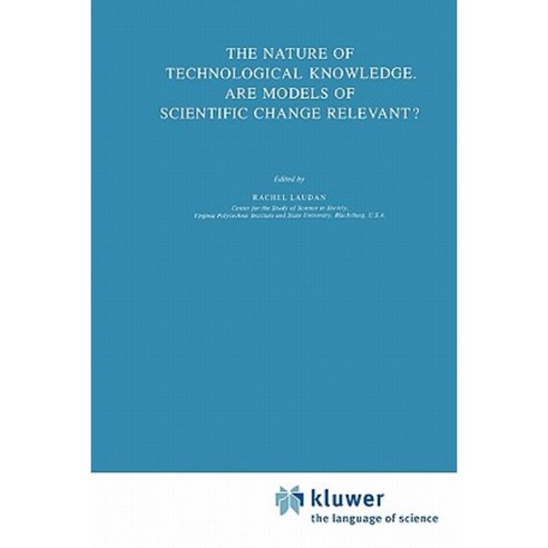 The Nature of Technological Knowledge. Are Models of Scientific Change Relevant? Paperback, Springer