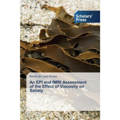 An Epi and Fmri Assessment of the Effect of Viscosity on Satiety Paperback, Scholars'' Press