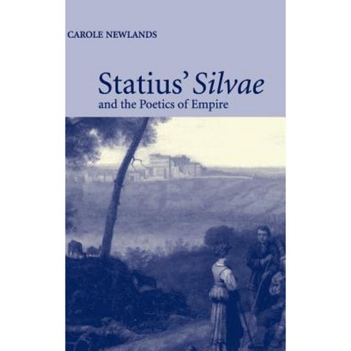 Statius'' Silvae and the Poetics of Empire Hardcover, Cambridge University Press