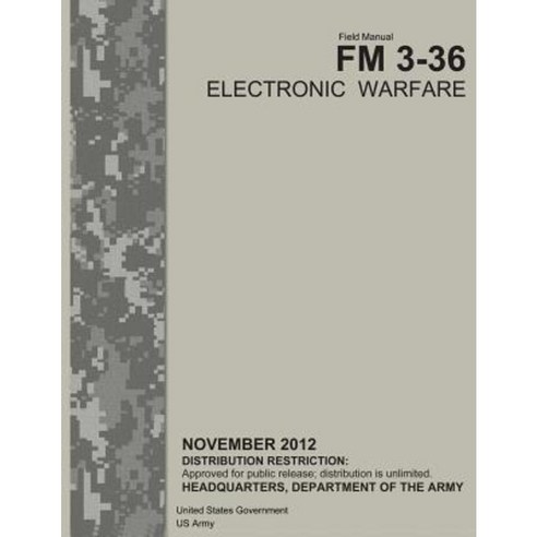 Field Manual FM 3-36 Electronic Warfare November 2012 Paperback, Createspace Independent Publishing Platform