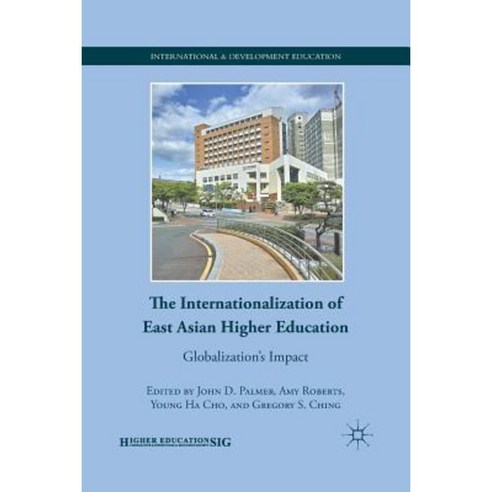 The Internationalization of East Asian Higher Education: Globalization S Impact Paperback, Palgrave MacMillan
