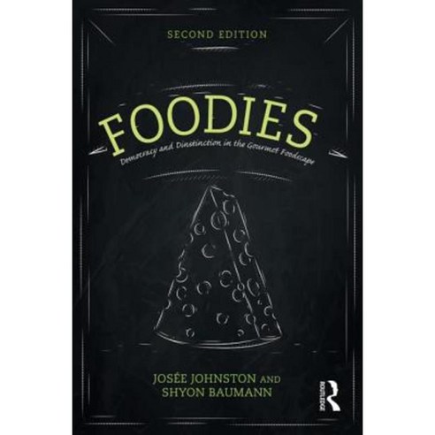 Foodies: Democracy and Distinction in the Gourmet Foodscape Paperback, Routledge
