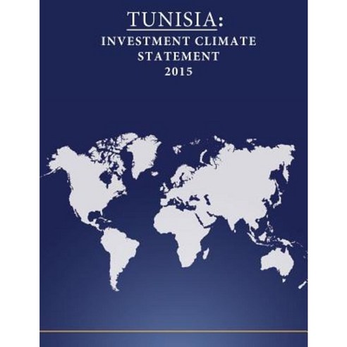 Tunisia: Investment Climate Statement 2015 Paperback, Createspace Independent Publishing Platform