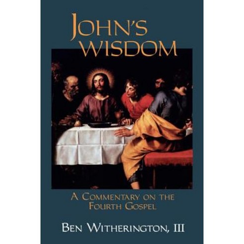 John''s Wisdom: A Commentary on the Fourth Gospel Paperback, Westminster John Knox Press