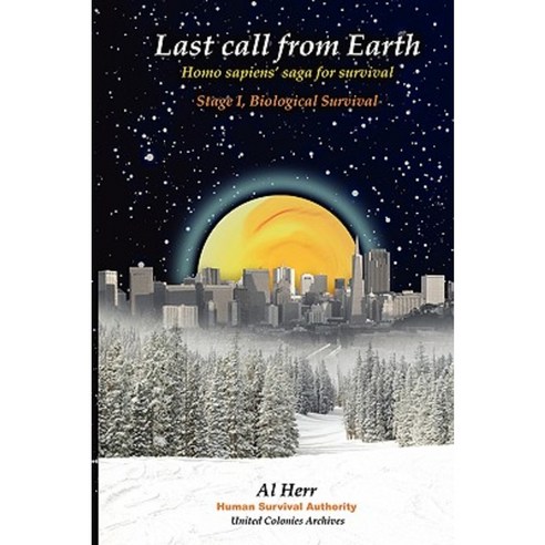 Last Call from Earth -Stage I Biological Survival Paperback, Lulu.com