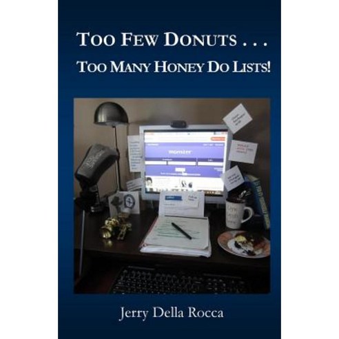 Too Few Donuts . . .: Too Many Honey Do Lists! Paperback, Createspace Independent Publishing Platform