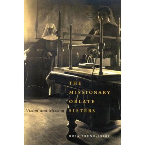 The Missionary Oblate Sisters: Vision and Mission Hardcover, McGill ...