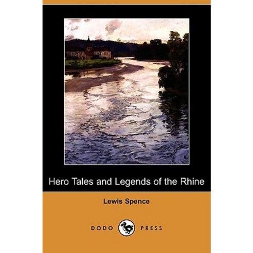 Hero Tales and Legends of the Rhine (Dodo Press) Paperback, Dodo Press
