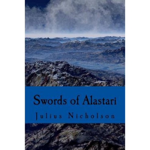 Swords of Alastari Paperback, Createspace Independent Publishing Platform