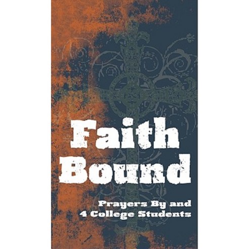 Faith Bound: Prayers by and 4 College Students Paperback, Liguori Publications