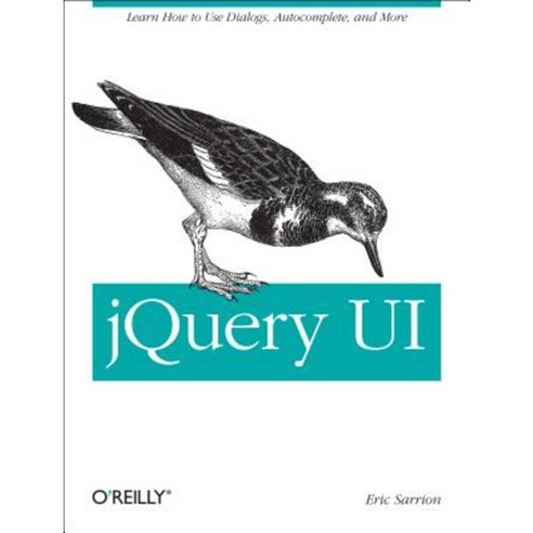 Jquery Ui: Learn How to Use Dialogs Autocomplete and More Paperback, O''Reilly Media