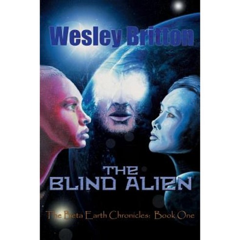 The Blind Alien: The Beta-Earth Chronicles Book One Paperback, BearManor Media