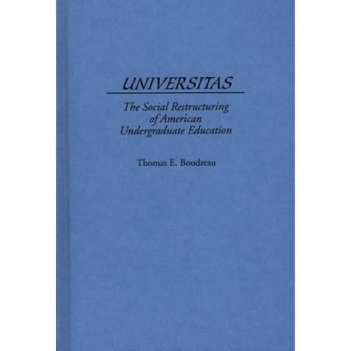 Universitas: The Social Restructuring of American Undergraduate Education Hardcover, Praeger