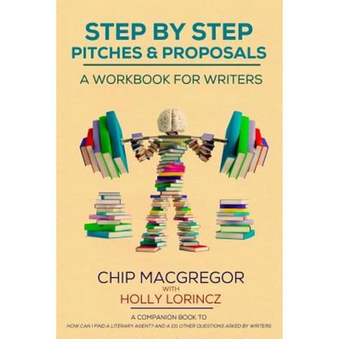 Step by Step Pitches and Proposals: A Workbook for Writers Paperback, Benchmark Press