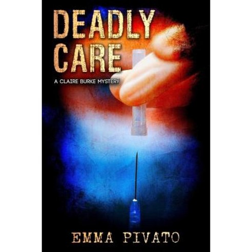 Deadly Care: A Claire Burke Mystery Paperback, Cozy Cat Press
