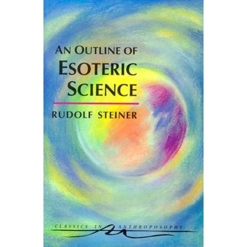 An Outline of Esoteric Science: (Cw 13) Paperback, Steiner Books