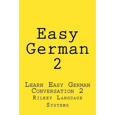 Easy German 2: Learn Easy German Conversation 2 Paperback, Createspace Independent Publishing Platform