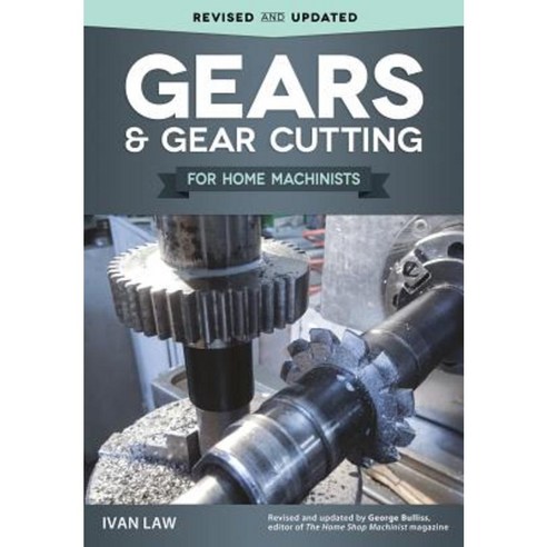 Gears and Gear Cutting for Home Machinists Paperback, Fox Chapel Publishing