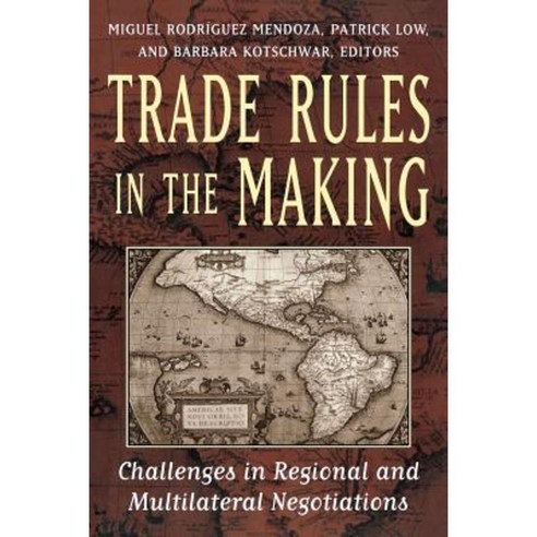 Trade Rules in the Making: Challenges in Regional and Multilateral Negotiations Paperback, Brookings Institution Press