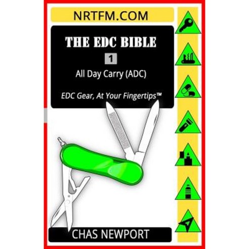 The Edc Bible: 1 All Day Carry (Adc): Edc Gear at Your Fingertips Paperback, Createspace Independent Publishing Platform