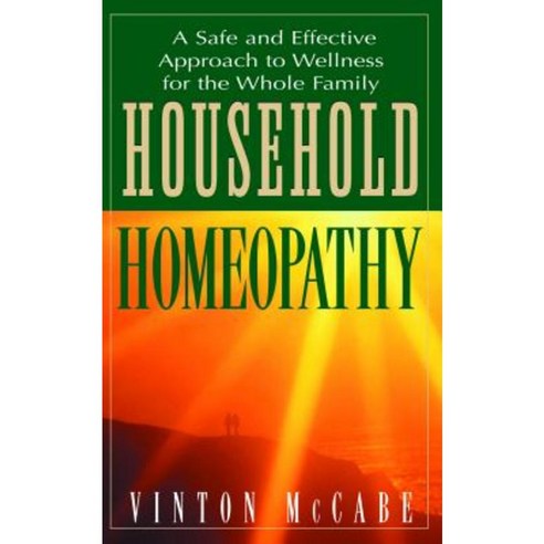 Household Homeopathy: A Safe and Effective Approach to Wellness for the Whole Family Paperback, Basic Health Publications