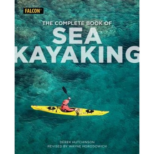 The Complete Book of Sea Kayaking Paperback, Falcon Press Publishing