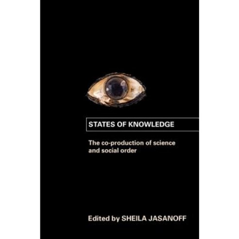 States of Knowledge: The Co-Production of Science and the Social Order Paperback, Routledge