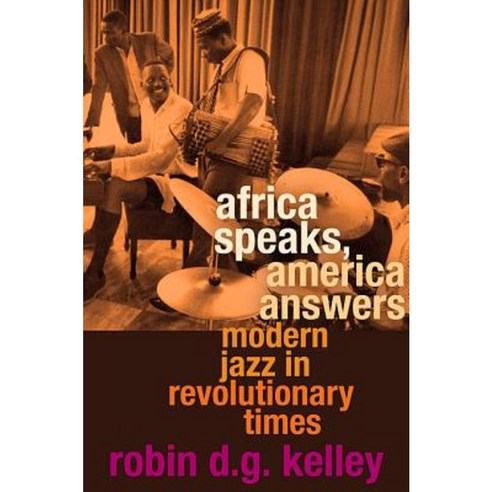 Africa Speaks America Answers: Modern Jazz in Revolutionary Times Hardcover, Harvard University Press