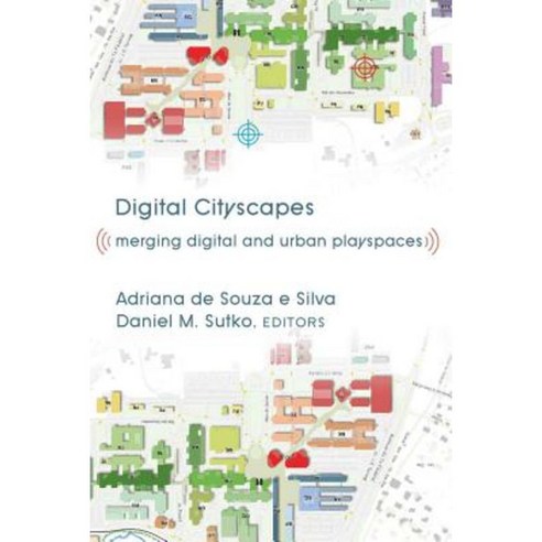 Digital Cityscapes: Merging Digital and Urban Playspaces Paperback, Peter Lang Inc., International Academic Publi