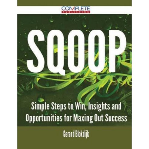 Sqoop - Simple Steps to Win Insights and Opportunities for Maxing Out ...