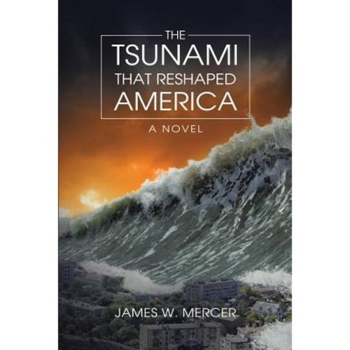 The Tsunami That Reshaped America Paperback, Lulu Publishing Services