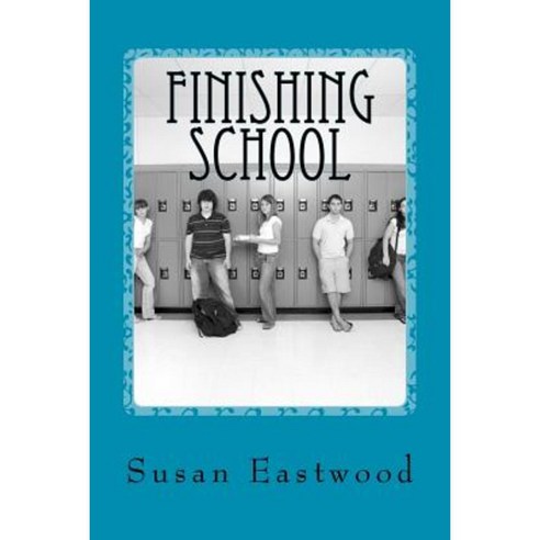 Finishing School: From Playground to the World of Work Paperback, Createspace Independent Publishing Platform