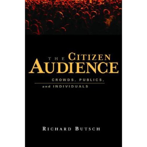 The Citizen Audience: Crowds Publics and Individuals Paperback, Routledge