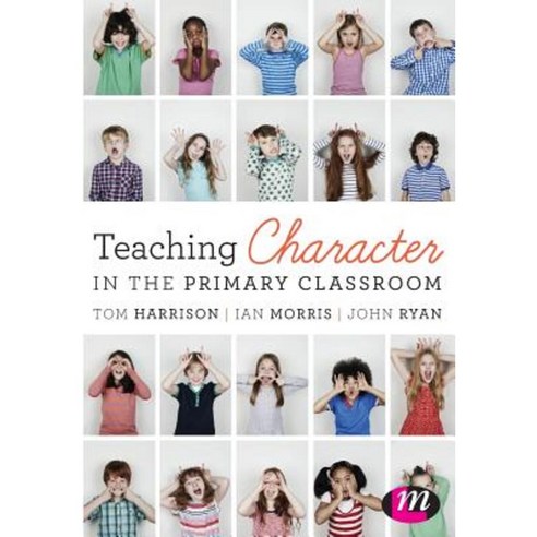 Teaching Character in the Primary Classroom Paperback, Learning Matters