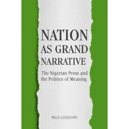 Nation as Grand Narrative: The Nigerian Press and the Politics of Meaning Hardcover, University of Rochester Press