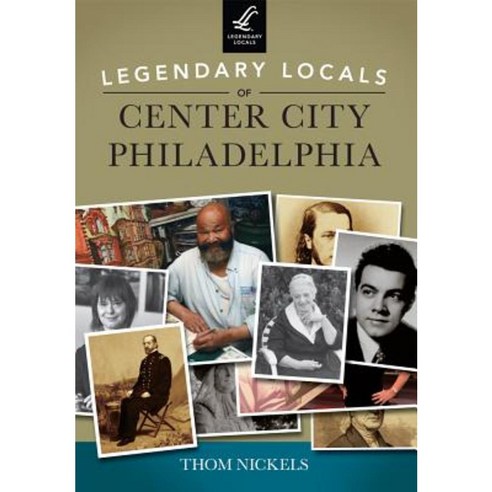 Legendary Locals of Center City Philadelphia Paperback