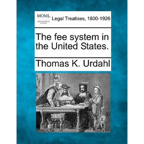 The Fee System in the United States. Paperback, Gale Ecco, Making of Modern Law