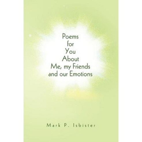 Poems for You about Me My Friends and Our Emotions Paperback, iUniverse