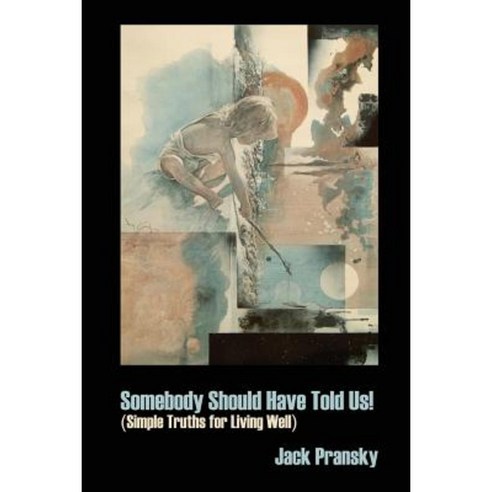 Somebody Should Have Told Us!: Simple Truths for Living Well Paperback, CCB Publishing