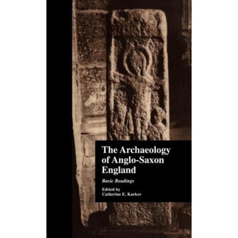 The Archaeology of Anglo-Saxon England: Basic Readings Hardcover, Garland Publishing