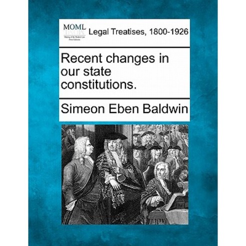 Recent Changes in Our State Constitutions. Paperback, Gale Ecco, Making of Modern Law