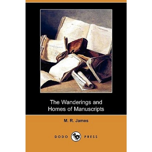 The Wanderings and Homes of Manuscripts (Dodo Press) Paperback, Dodo Press