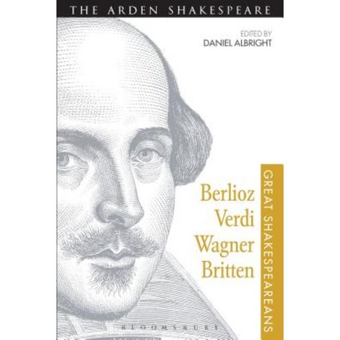 Berlioz Verdi Wagner Britten: Great Shakespeareans: Volume XI Paperback, Bloomsbury Arden Shakespeare