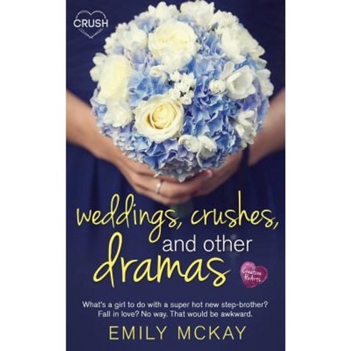 Weddings Crushes and Other Dramas Paperback, Entangled Publishing