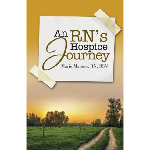 An RN''s Hospice Journey Paperback, WestBow Press