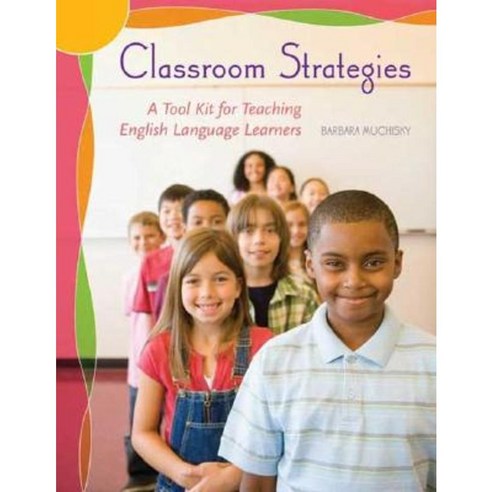 Classroom Strategies: A Tool Kit For Teaching English Language Learners ...